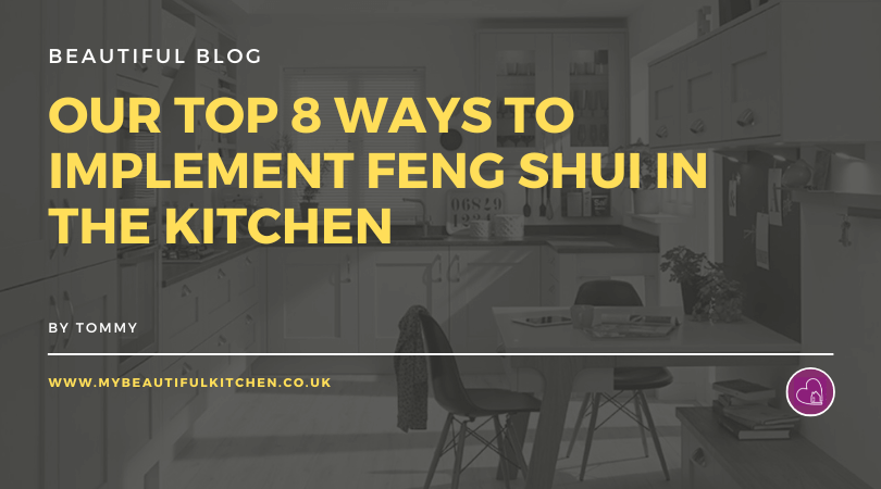 Our Top 8 Ways to Implement Feng Shui in the Kitchen
